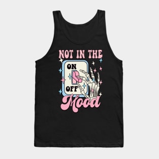 Not In The Mood,Skeleton, Groovy Sarcastic Mood Tank Top